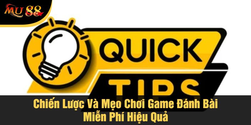 Chiến Lược Và Mẹo Chơi Game Đánh Bài Miễn Phí Hiệu Quả
