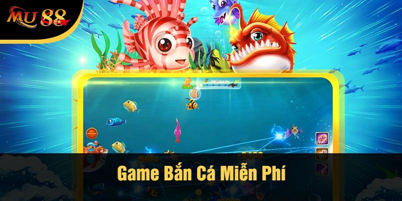 Game Bắn Cá Miễn Phí