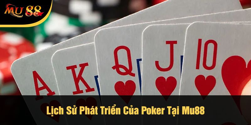 Lịch Sử Phát Triển Của Poker Tại Mu88