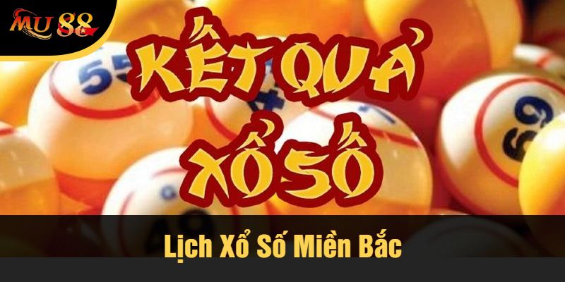 Lịch Xổ Số Miền Bắc