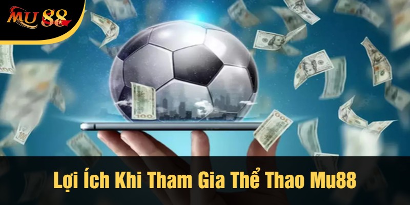 Lợi Ích Khi Tham Gia Thể Thao Mu88