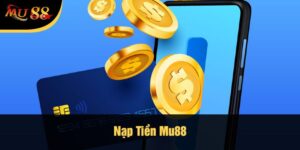 Nạp Tiền Mu88