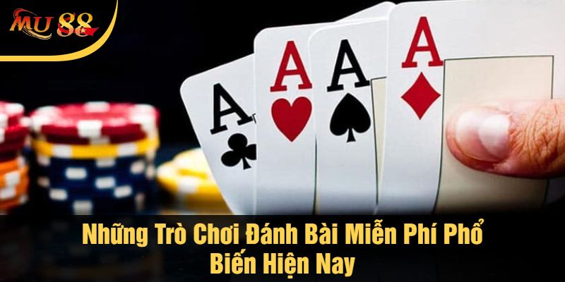 Những Trò Chơi Đánh Bài Miễn Phí Phổ Biến Hiện Nay