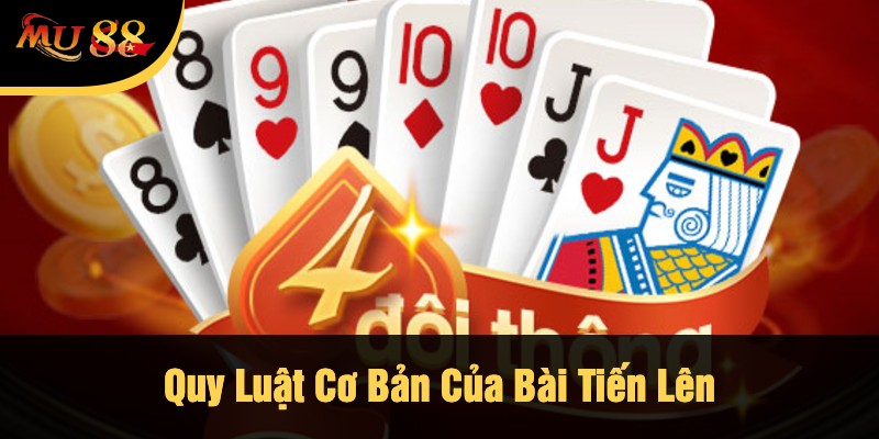 Quy Luật Cơ Bản Của Bài Tiến Lên