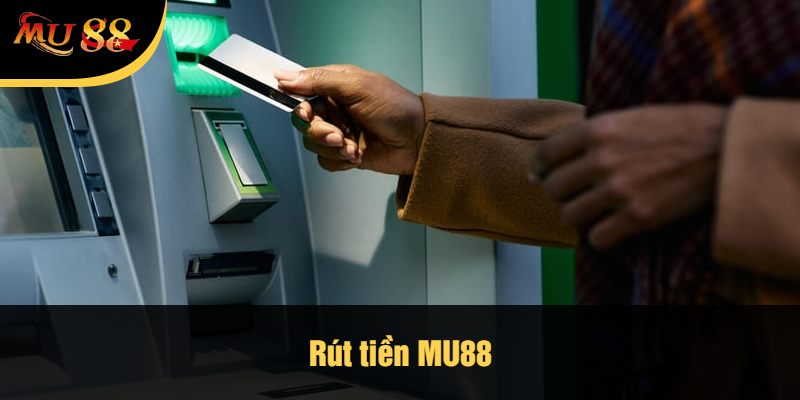 Rút tiền MU88